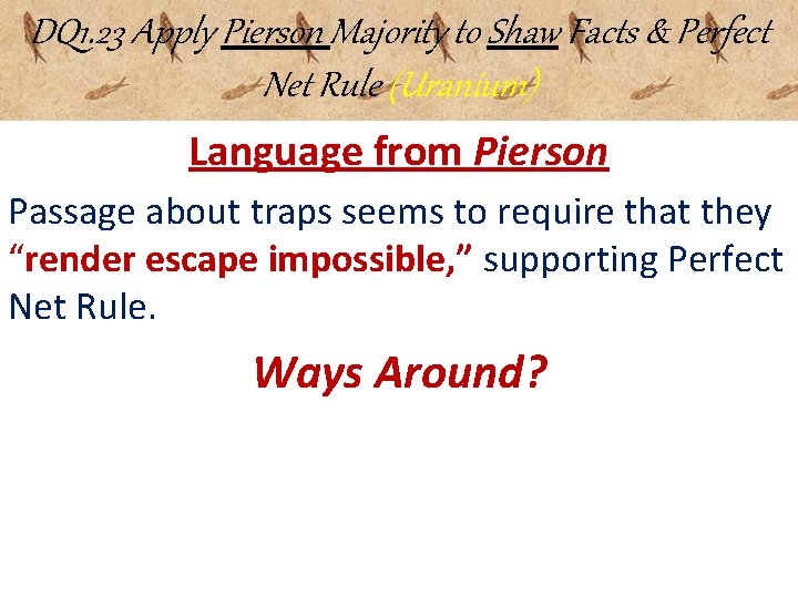 DQ 1. 23 Apply Pierson Majority to Shaw Facts & Perfect Net Rule (Uranium)