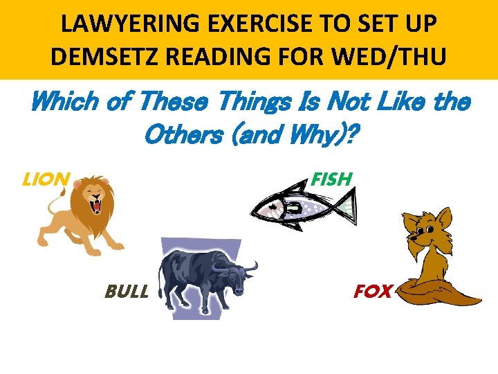 LAWYERING EXERCISE TO SET UP DEMSETZ READING FOR WED/THU Which of These Things Is