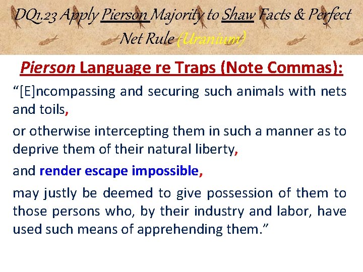 DQ 1. 23 Apply Pierson Majority to Shaw Facts & Perfect Net Rule (Uranium)