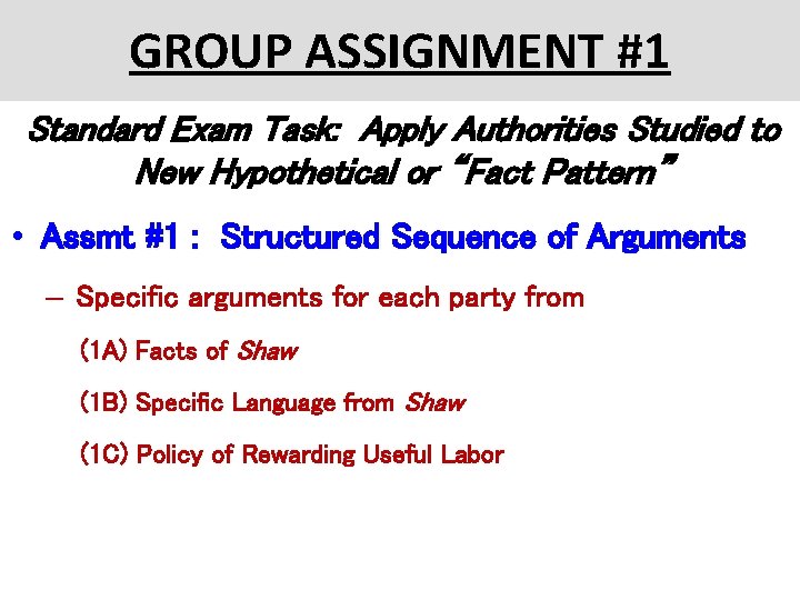 GROUP ASSIGNMENT #1 Standard Exam Task: Apply Authorities Studied to New Hypothetical or “Fact