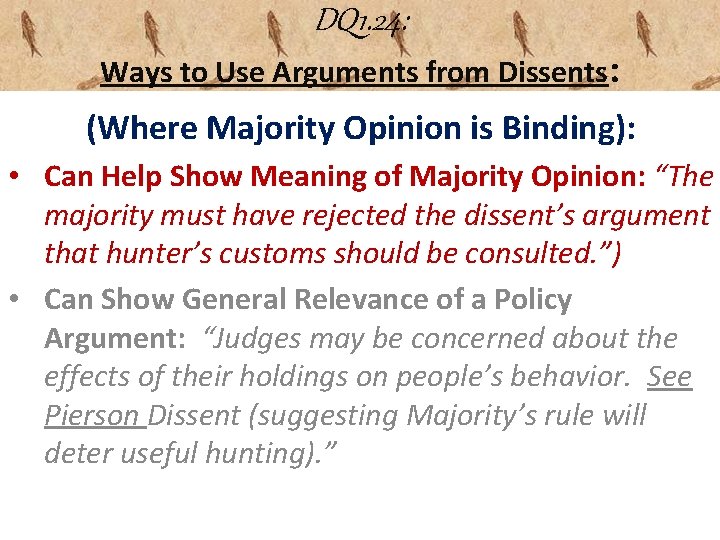 DQ 1. 24: Ways to Use Arguments from Dissents: (Where Majority Opinion is Binding):