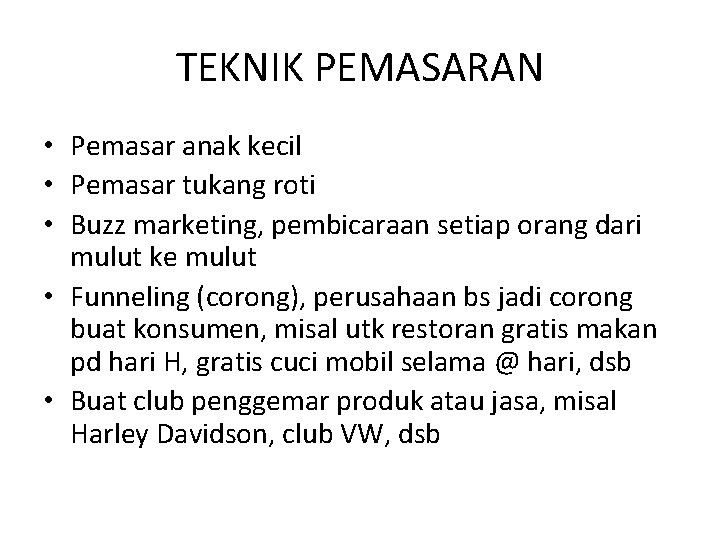 TEKNIK PEMASARAN • Pemasar anak kecil • Pemasar tukang roti • Buzz marketing, pembicaraan