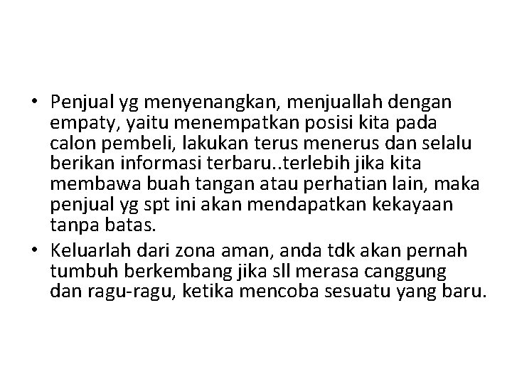  • Penjual yg menyenangkan, menjuallah dengan empaty, yaitu menempatkan posisi kita pada calon