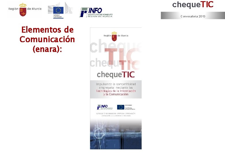 cheque. TIC Convocatoria 2013 Elementos de Comunicación (enara): 