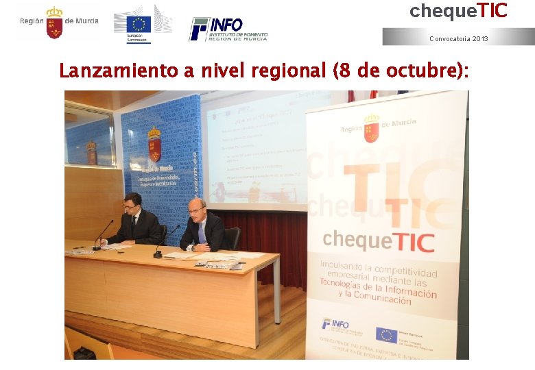 cheque. TIC Convocatoria 2013 Lanzamiento a nivel regional (8 de octubre): 