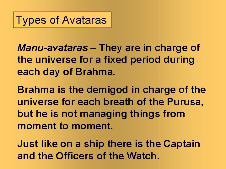 Types of Avataras Manu-avataras – They are in charge of the universe for a