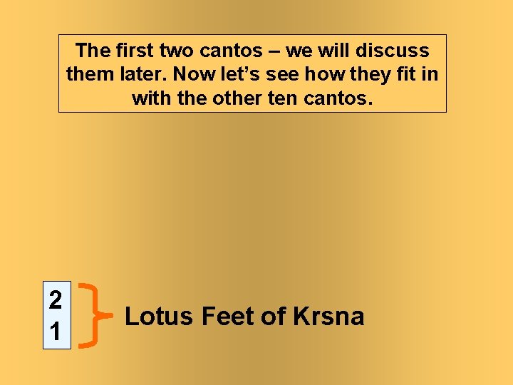 The first two cantos – we will discuss them later. Now let’s see how