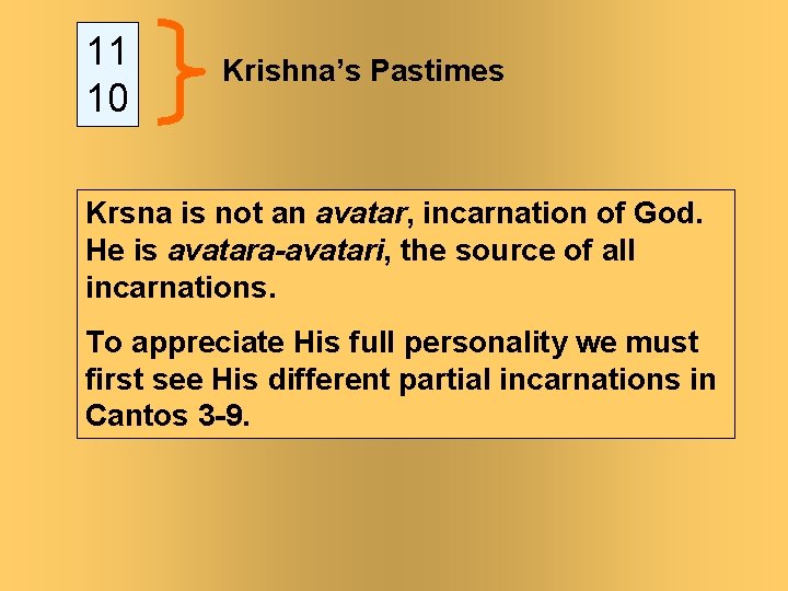 11 10 Krishna’s Pastimes Krsna is not an avatar, incarnation of God. He is