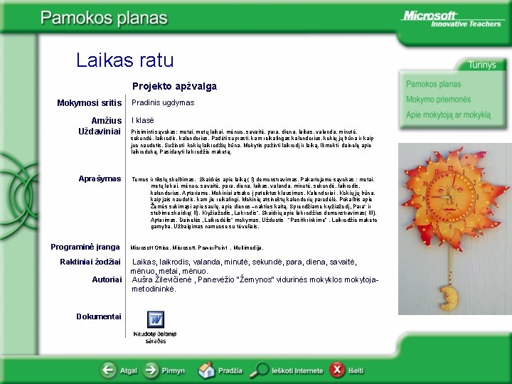 Laikas ratu Projekto apžvalga Mokymosi sritis Amžius Uždaviniai Aprašymas Programinė įranga Raktiniai žodžiai Autoriai