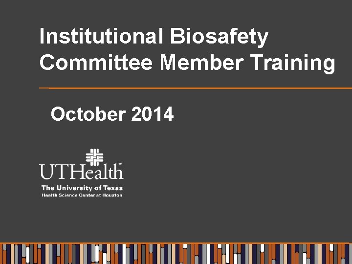 Institutional Biosafety Committee Member Training October 2014 