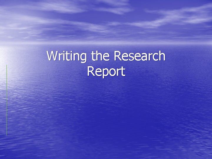 Writing the Research Report 