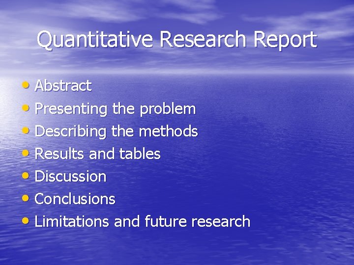 Quantitative Research Report • Abstract • Presenting the problem • Describing the methods •