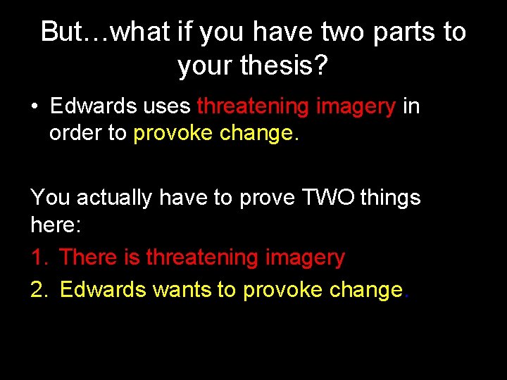 But…what if you have two parts to your thesis? • Edwards uses threatening imagery But…what if you have two parts to your thesis? • Edwards uses threatening imagery