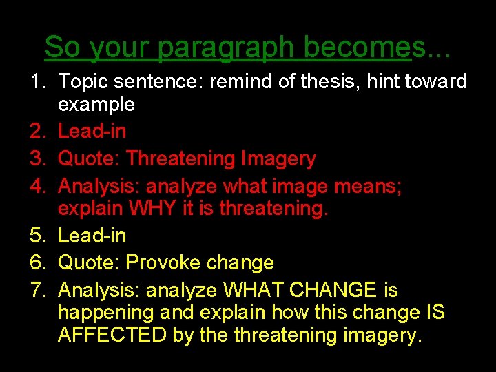 So your paragraph becomes. . . 1. Topic sentence: remind of thesis, hint toward So your paragraph becomes. . . 1. Topic sentence: remind of thesis, hint toward