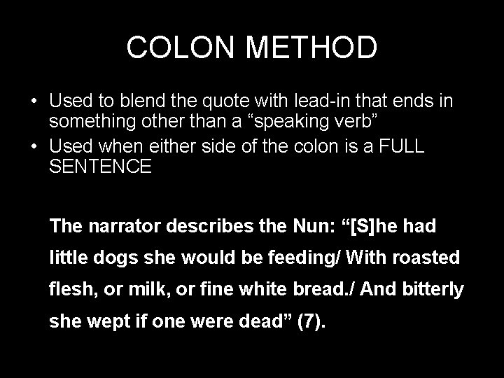 COLON METHOD • Used to blend the quote with lead-in that ends in something COLON METHOD • Used to blend the quote with lead-in that ends in something