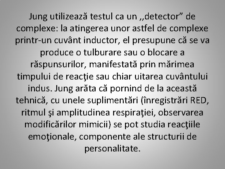 Jung utilizează testul ca un , , detector” de complexe: la atingerea unor astfel