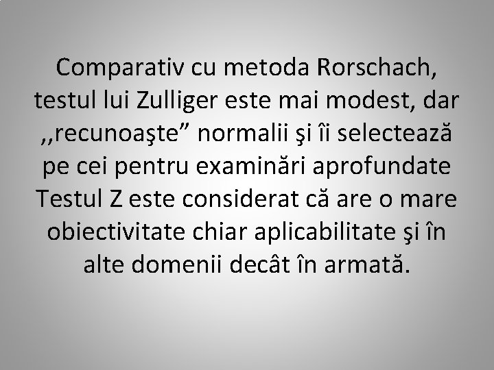Comparativ cu metoda Rorschach, testul lui Zulliger este mai modest, dar , , recunoaşte”