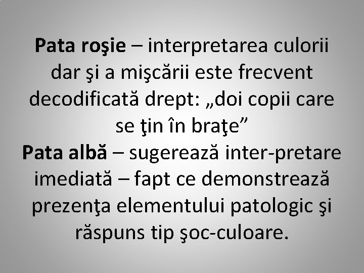 Pata roşie – interpretarea culorii dar şi a mişcării este frecvent decodificată drept: „doi