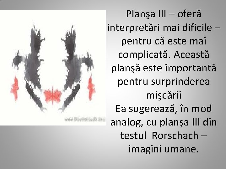 Planşa III – oferă interpretări mai dificile – pentru că este mai complicată. Această