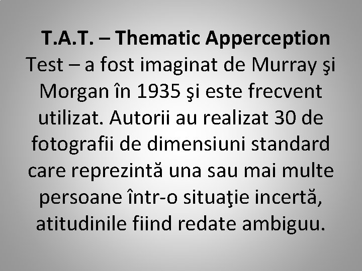 T. A. T. – Thematic Apperception Test – a fost imaginat de Murray şi