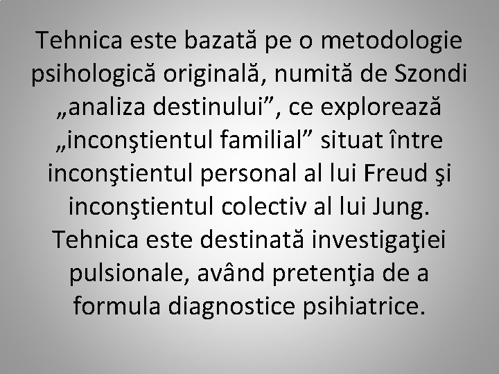 Tehnica este bazată pe o metodologie psihologică originală, numită de Szondi „analiza destinului”, ce