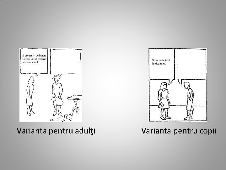 Varianta pentru adulţi Varianta pentru copii 