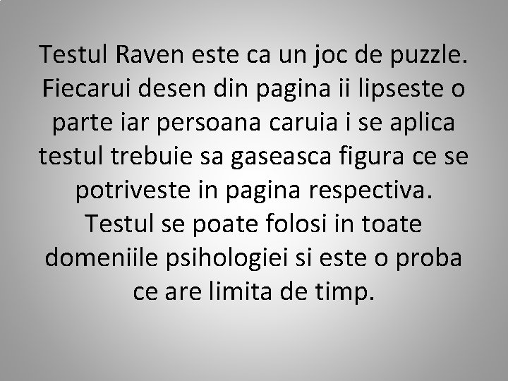 Testul Raven este ca un joc de puzzle. Fiecarui desen din pagina ii lipseste