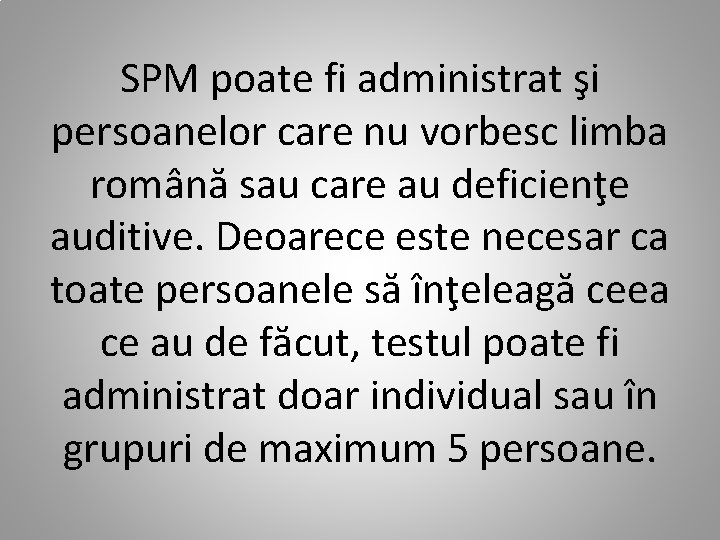 SPM poate fi administrat şi persoanelor care nu vorbesc limba română sau care au