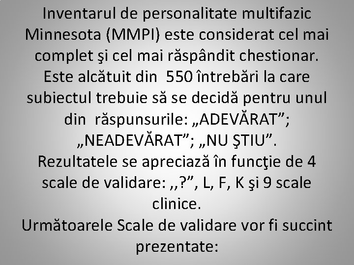 Inventarul de personalitate multifazic Minnesota (MMPI) este considerat cel mai complet şi cel mai