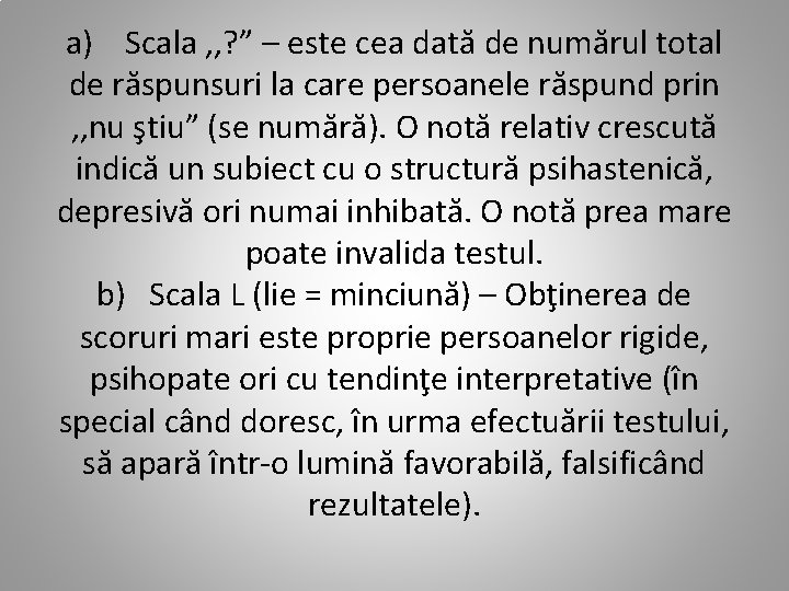 a) Scala , , ? ” – este cea dată de numărul total de