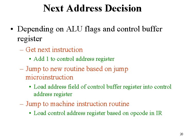 Next Address Decision • Depending on ALU flags and control buffer register – Get