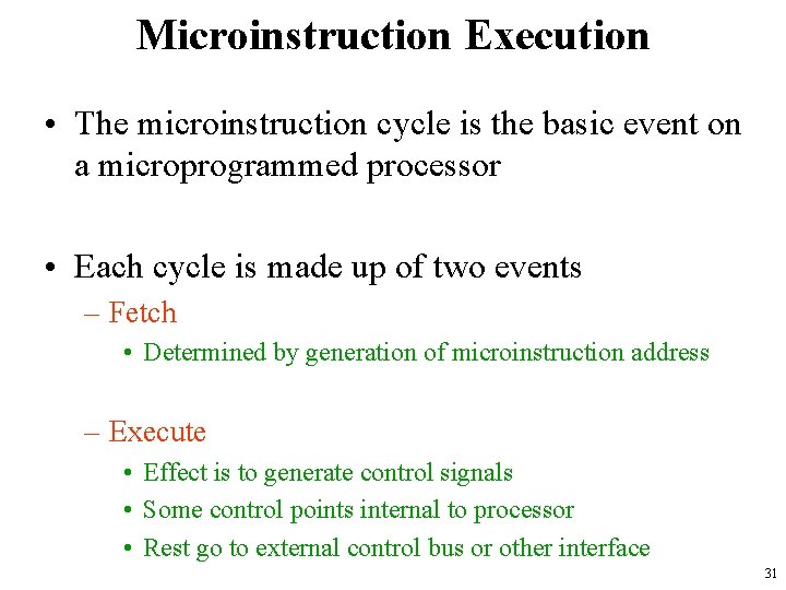 Microinstruction Execution • The microinstruction cycle is the basic event on a microprogrammed processor Microinstruction Execution • The microinstruction cycle is the basic event on a microprogrammed processor