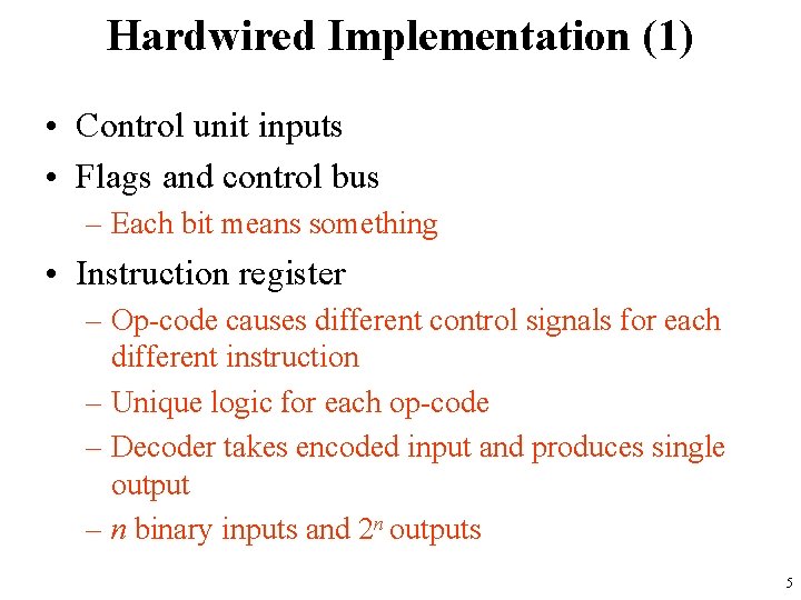 Hardwired Implementation (1) • Control unit inputs • Flags and control bus – Each