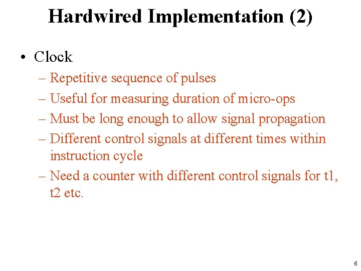 Hardwired Implementation (2) • Clock – Repetitive sequence of pulses – Useful for measuring