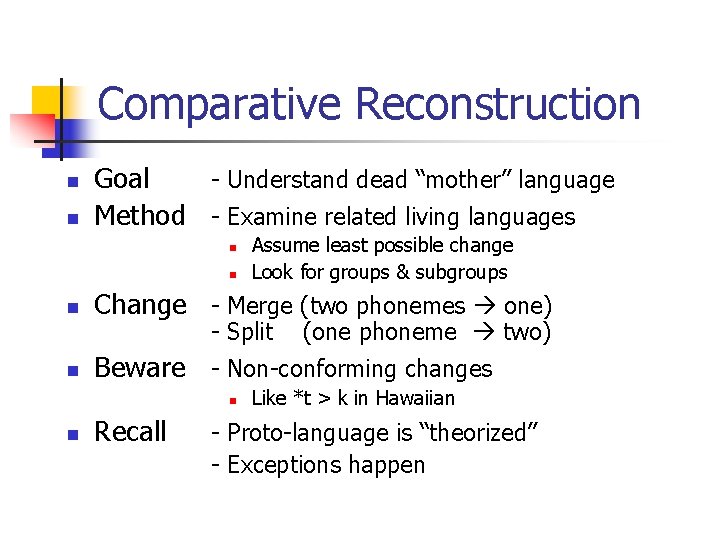 Comparative Reconstruction n n Goal - Understand dead “mother” language Method - Examine related