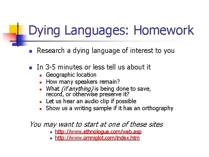 Dying Languages: Homework n Research a dying language of interest to you n In