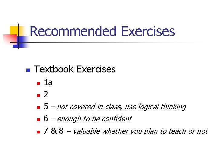 Recommended Exercises n Textbook Exercises n n n 1 a 2 5 – not