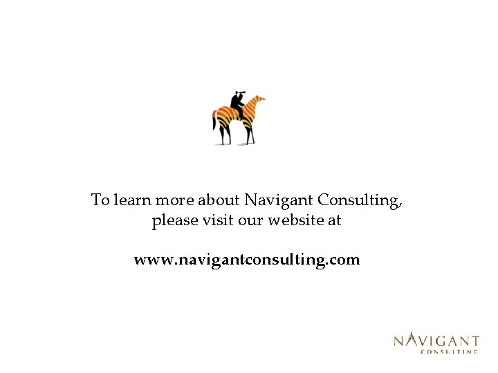 To learn more about Navigant Consulting, please visit our website at www. navigantconsulting. com