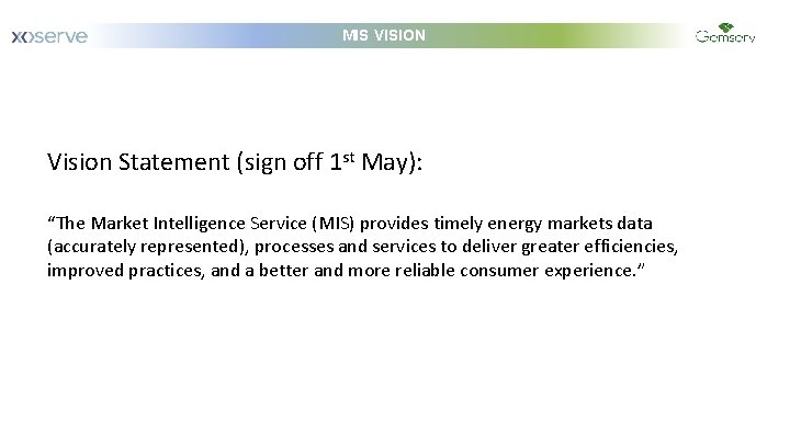 January MIS VISION Vision Statement (sign off 1 st May): “The Market Intelligence Service