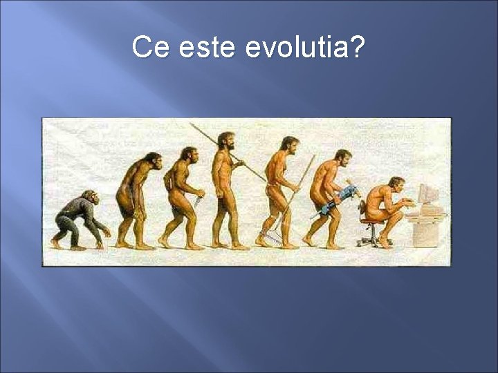 Ce este evolutia? 