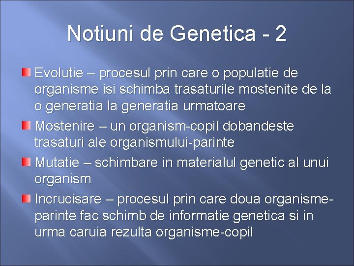 Notiuni de Genetica - 2 Evolutie – procesul prin care o populatie de organisme