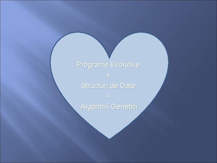 Programe Evolutive + Structuri de Date = Algoritmi Genetici 