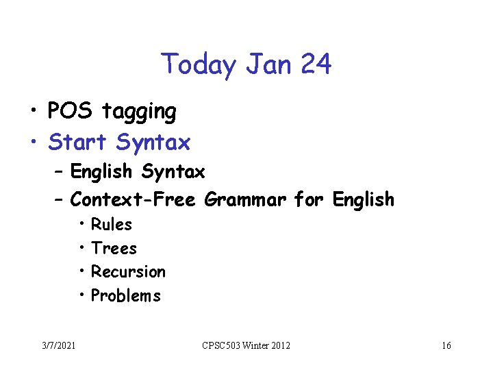 Today Jan 24 • POS tagging • Start Syntax – English Syntax – Context-Free