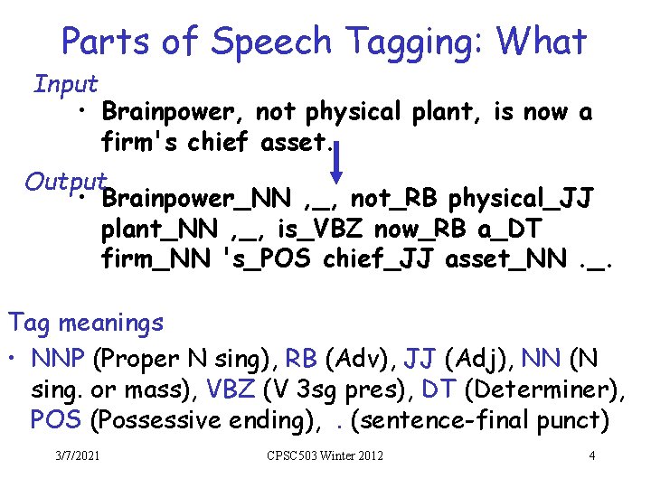 Parts of Speech Tagging: What Input • Brainpower, not physical plant, is now a