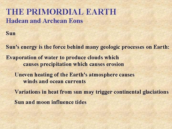 THE PRIMORDIAL EARTH Hadean and Archean Eons Sun's energy is the force behind many