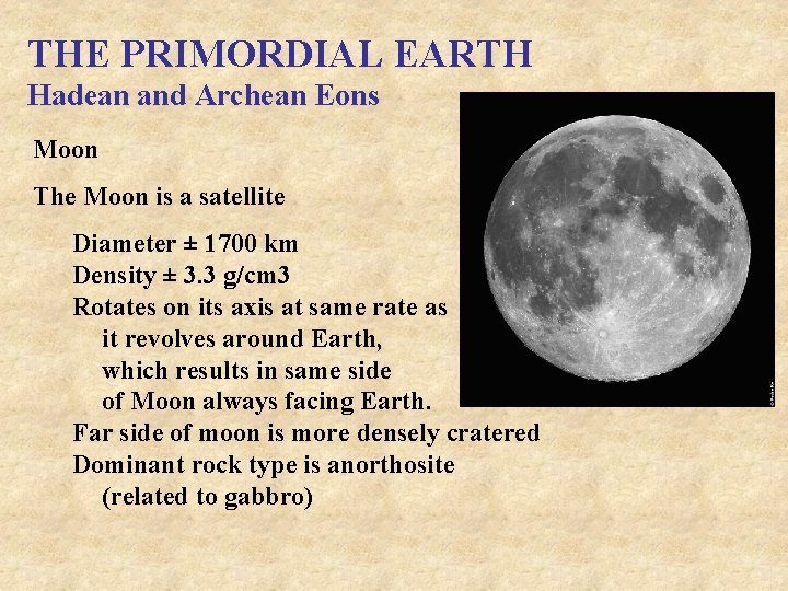 THE PRIMORDIAL EARTH Hadean and Archean Eons Moon The Moon is a satellite Diameter