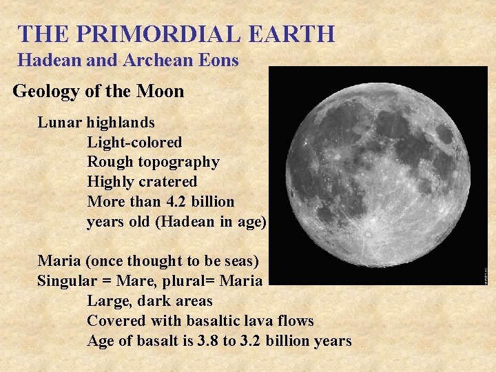 THE PRIMORDIAL EARTH Hadean and Archean Eons Geology of the Moon Lunar highlands Light-colored