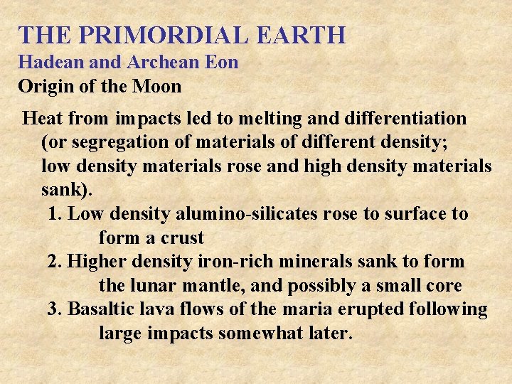 THE PRIMORDIAL EARTH Hadean and Archean Eon Origin of the Moon Heat from impacts