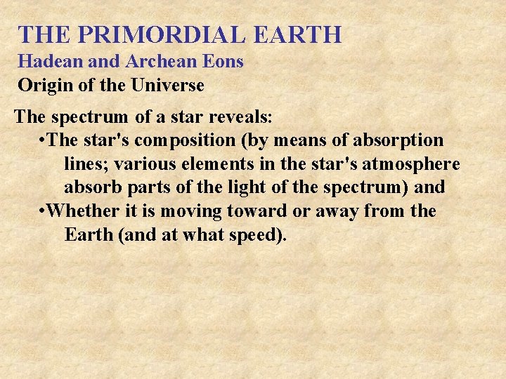 THE PRIMORDIAL EARTH Hadean and Archean Eons Origin of the Universe The spectrum of