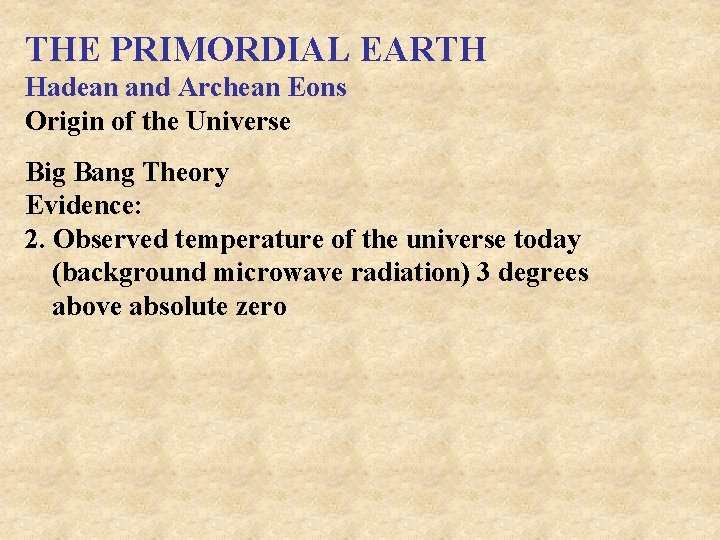 THE PRIMORDIAL EARTH Hadean and Archean Eons Origin of the Universe Big Bang Theory